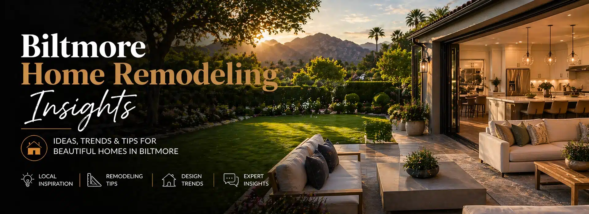 Luxury home patio at sunset with cozy outdoor seating, lush green garden, mountain views, and an open view into a stylish, modern kitchen. Text reads: Biltmore Home Remodeling Insights: Ideas, Trends & Tips.