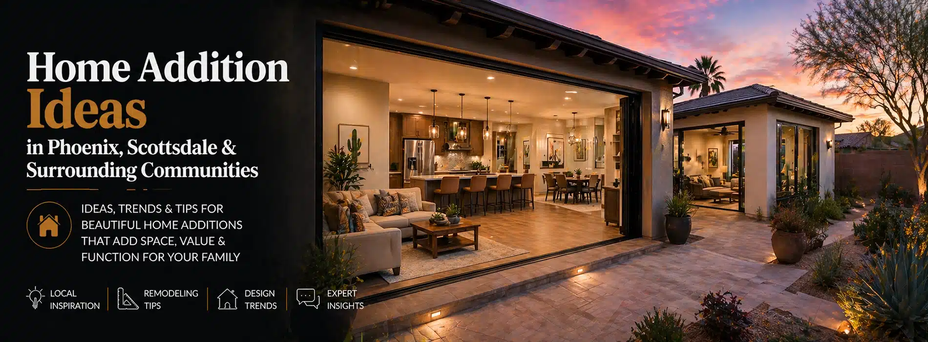 Spacious, modern home addition with open living and kitchen area, large glass doors opening to a lit patio at sunset. Discover inspiring remodeling ideas and open concept solutions for Phoenix, Scottsdale & surrounding areas.