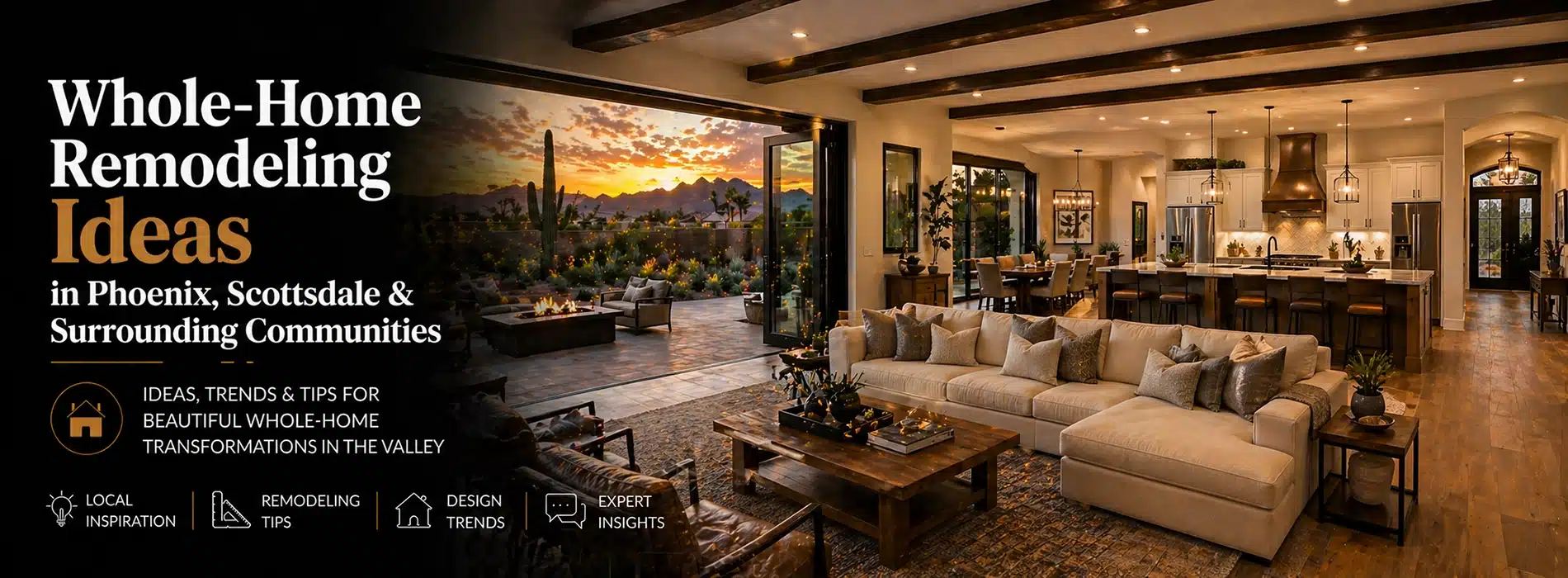Spacious, elegant open-concept living room and kitchen with modern rustic decor, large windows overlooking a sunset desert landscape, and text featuring open concept remodeling ideas for whole-home updates in Phoenix, Scottsdale, and nearby communities.